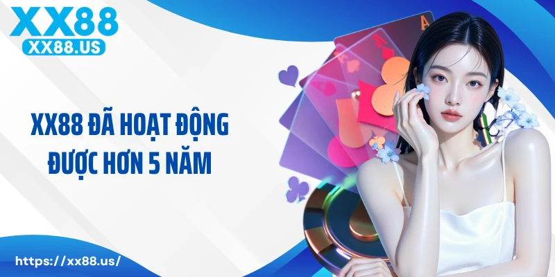 XX88 đã hoạt động được hơn 5 năm